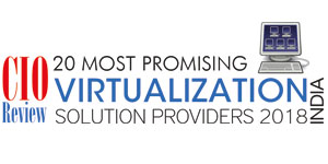 20 Most Prom­ising Virtualization Solution Providers 2018